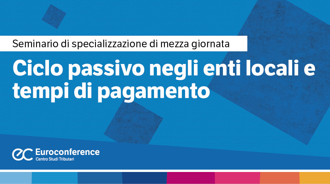 Immagine Ciclo passivo negli enti locali e tempi di pagamento | Euroconference